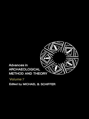 cover image of Advances in Archaeological Method and Theory, Volume 7